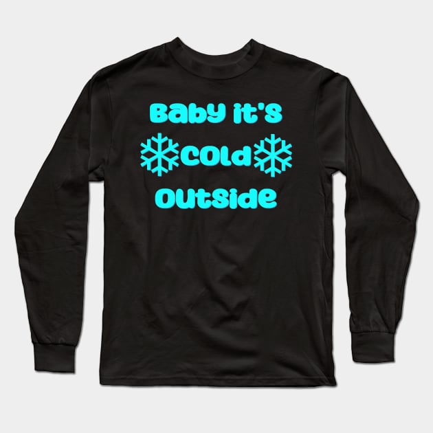 Baby it's cold outside Long Sleeve T-Shirt by Wakingdream